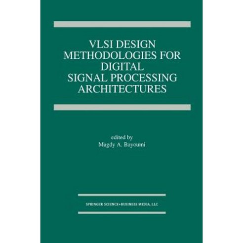 VLSI Design Methodologies for Digital Signal Processing Architectures Paperback, Springer
