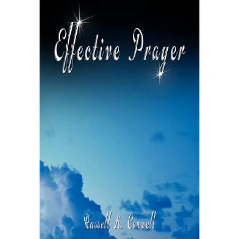 Effective Prayer by Russell H. Conwell (the Author of Acres of Diamonds) Paperback, www.bnpublishing.com