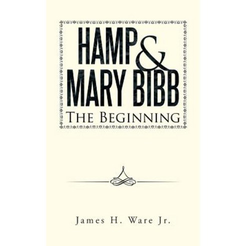 Hamp & Mary Bibb: The Beginning Paperback, Trafford Publishing