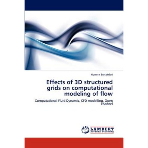 Effects of 3D Structured Grids on Computational Modeling of Flow Paperback, LAP Lambert Academic Publishing