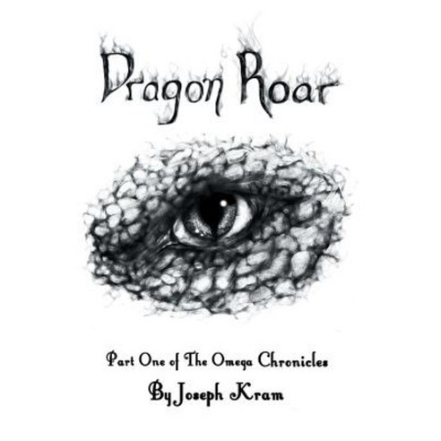 Dragon Roar: Part One of the Omega Chronicles Paperback, WestBow Press