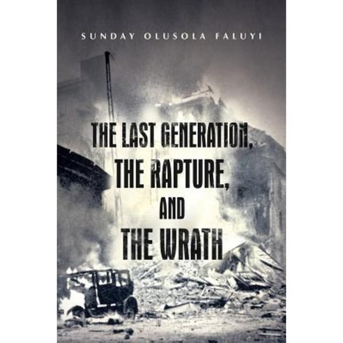 The Last Generation the Rapture and the Wrath Paperback, iUniverse