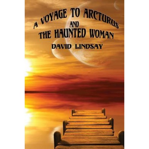 A Voyage to Arcturus and the Haunted Woman Paperback, Positronic Publishing