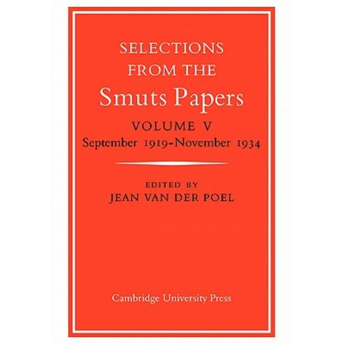 Selections from the Smuts Papers:"Volume 5 September 1919-November 1934", Cambridge University Press
