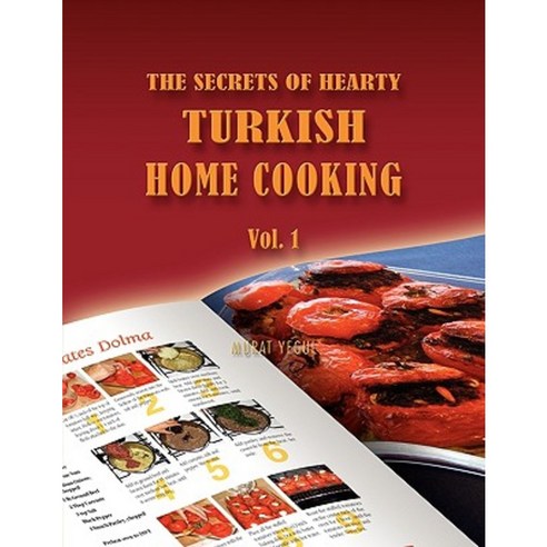 The Secrets of Hearty Turkish Home Cooking Paperback, Authorhouse