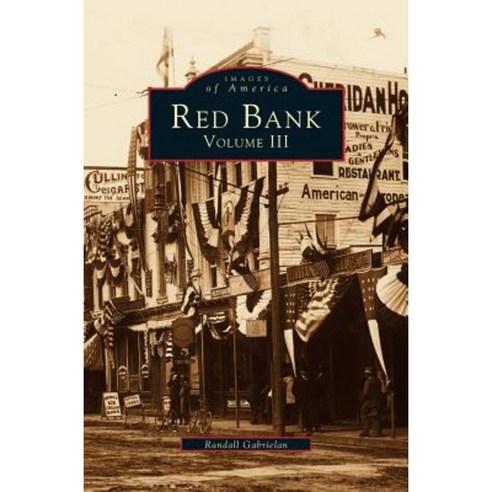 Red Bank Volume III Hardcover, Arcadia Publishing Library Editions