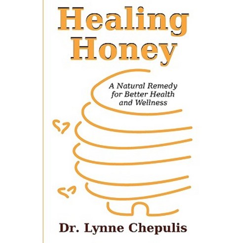 Healing Honey: A Natural Remedy for Better Health and Wellness Paperback, Brown Walker Press (FL)