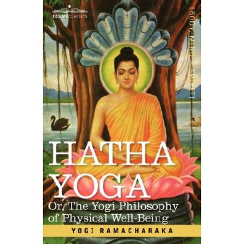 Hatha Yoga Or the Yogi Philosophy of Physical Well-Being Paperback, Cosimo Classics