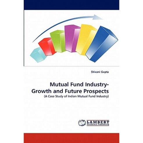 Mutual Fund Industry- Growth and Future Prospects Paperback, LAP Lambert Academic Publishing