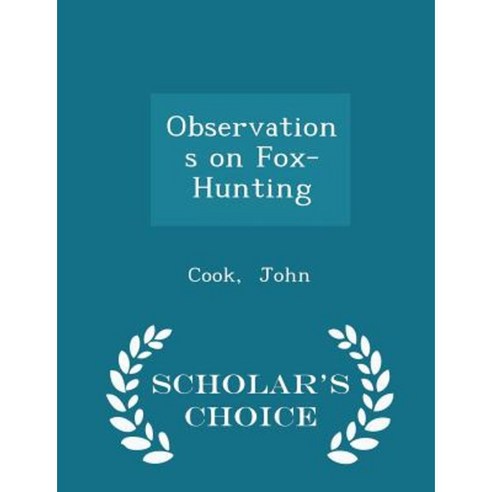 Observations on Fox-Hunting - Scholar''s Choice Edition Paperback