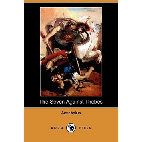 The Seven Against Thebes (Dodo Press) Paperback, Dodo Press