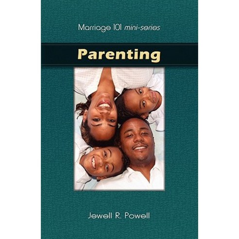 Marriage 101 Mini-Series: Parenting: Preparing Our Children for Success Paperback, Grace Publishing
