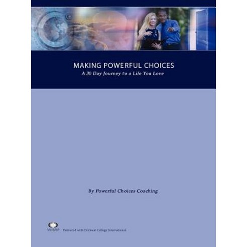 Making Powerful Choices a 30 Day Journey to a Life You Love Paperback, Powerful Choices Publishing