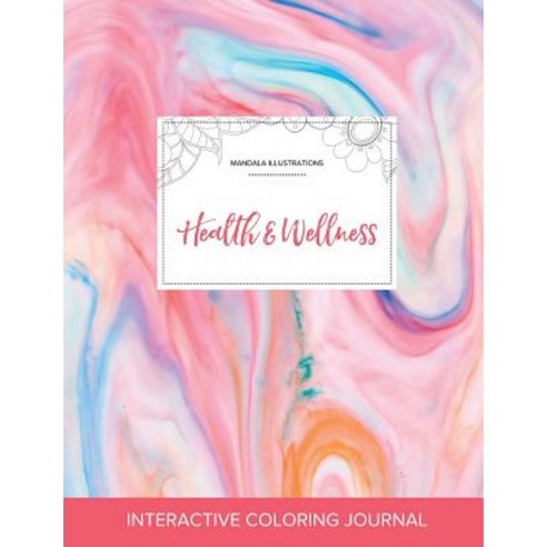 Adult Coloring Journal: Health & Wellness (Mandala Illustrations Bubblegum) Paperback, Adult Coloring Journal Press