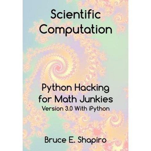 Scientific Computation: Python Hacking for Math Junkies Paperback, Sherwood Forest Books