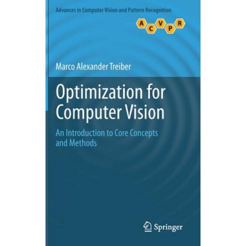 Optimization for Computer Vision: An Introduction to Core Concepts and Methods Hardcover, Springer