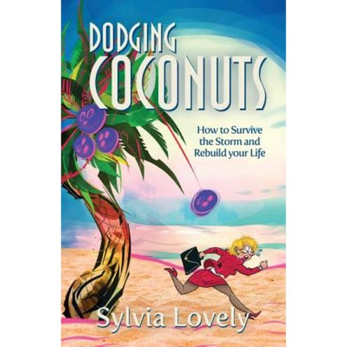 Dodging Coconuts: How to Survive the Storm and Rebuild Your Life Paperback, Grassy Creek Publishing