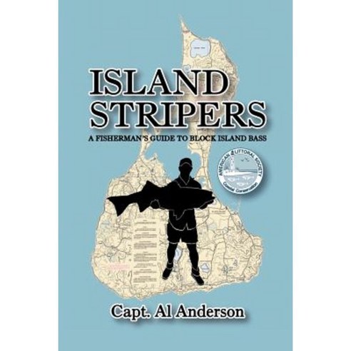 Island Stripers: A Fisherman''s Guide to Block Island Paperback, Xlibris Corporation