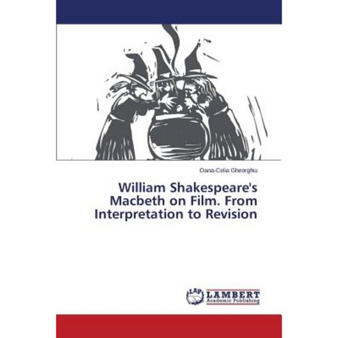 William Shakespeare''s Macbeth on Film. from Interpretation to Revision Paperback, LAP Lambert Academic Publishing