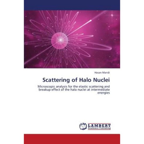 Scattering of Halo Nuclei Paperback, LAP Lambert Academic Publishing