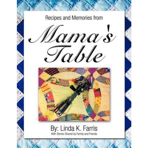 Recipes and Memories from Mama''s Table Paperback, Authorhouse