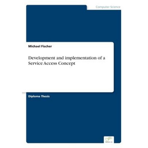 Development and Implementation of a Service Access Concept Paperback, Diplom.de