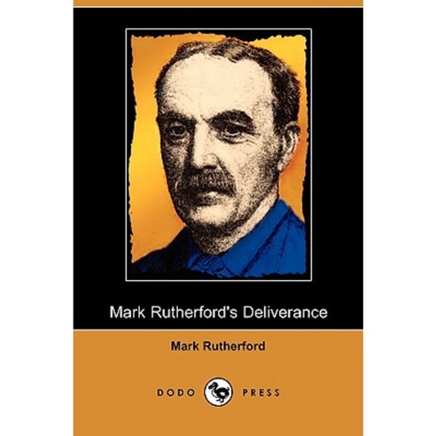 Mark Rutherford''s Deliverance (Dodo Press) Paperback, Dodo Press