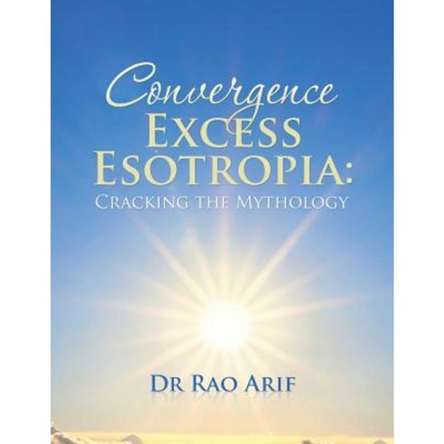 Convergence Excess Esotropia: Cracking the Mythology Paperback, Partridge Singapore