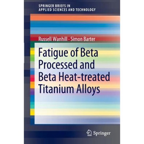 Fatigue of Beta Processed and Beta Heat-Treated Titanium Alloys Paperback, Springer