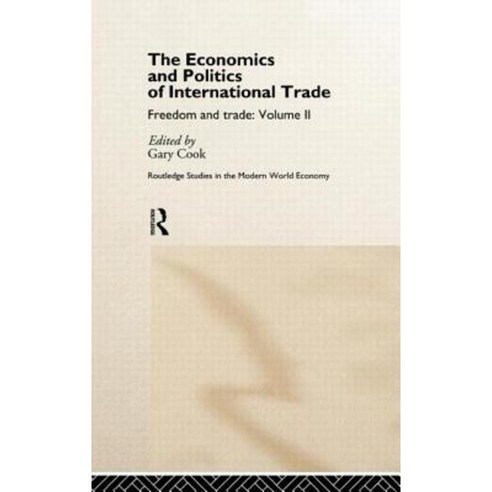 The Economics and Politics of International Trade: Freedom and Trade: Volume Two Hardcover, Routledge