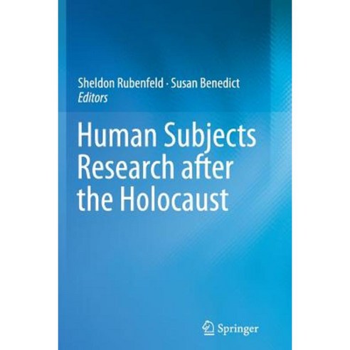 Human Subjects Research After the Holocaust Paperback, Springer
