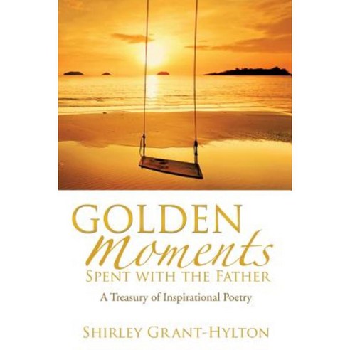 Golden Moments Spent with the Father Paperback, Xulon Press