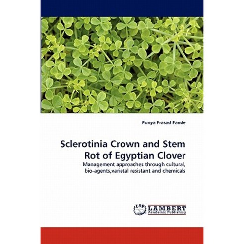 Sclerotinia Crown and Stem Rot of Egyptian Clover Paperback, LAP Lambert Academic Publishing