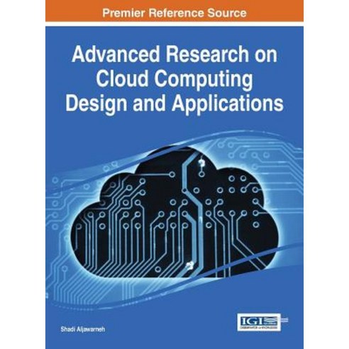 Advanced Research on Cloud Computing Design and Applications Hardcover, Information Science Reference