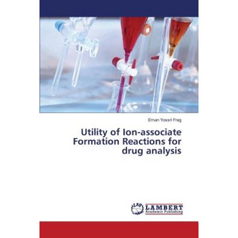 Utility of Ion-Associate Formation Reactions for Drug Analysis Paperback, LAP Lambert Academic Publishing