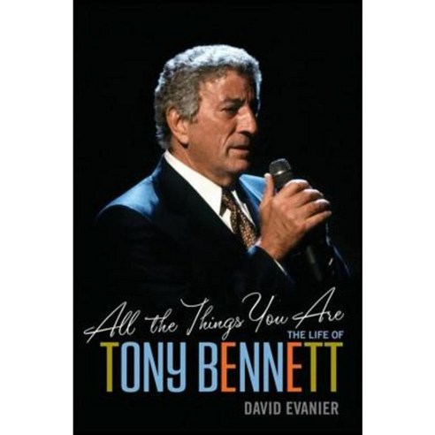 All the Things You Are: The Life of Tony Bennett Paperback, Wiley
