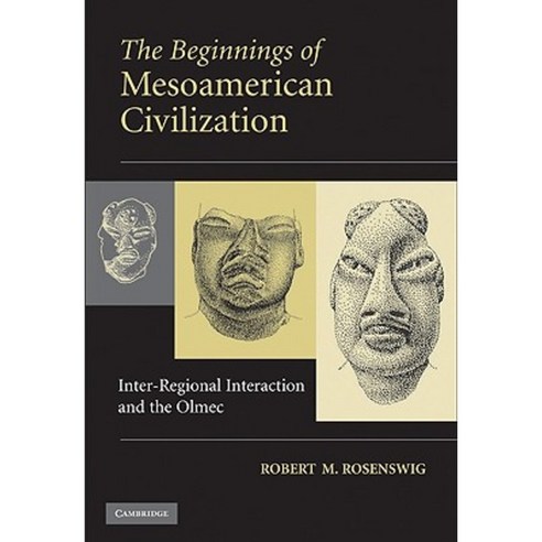 The Beginnings of Mesoamerican Civilization: Inter-Regional Interaction and the Olmec Hardcover, Cambridge University Press