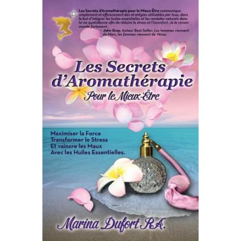 Les Secrets D''Aromatherapie Pour Le Mieux-Etre Paperback, Expert Author Publishing