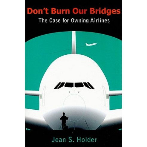 Don''t Burn Our Bridges: The Case for Owning Airlines Paperback, University of the West Indies Press