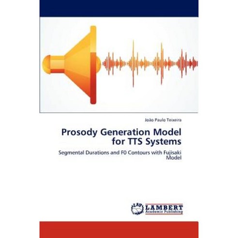 Prosody Generation Model for Tts Systems Paperback, LAP Lambert Academic Publishing