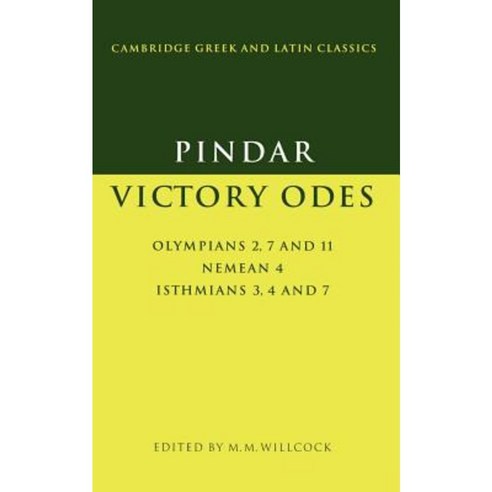 Pindar:"Victory Odes: Olympians 2 7 and 11; Nemean 4; Isthmians 3 4 and 7", Cambridge University Press
