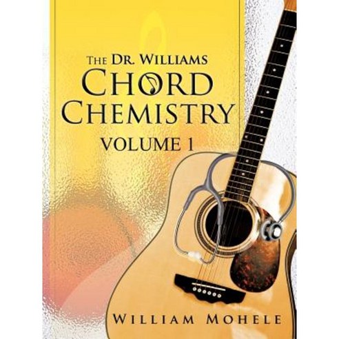 The Dr. Williams'' Chord Chemistry: Volume 1 Paperback, Trafford Publishing