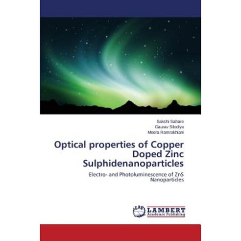 Optical Properties of Copper Doped Zinc Sulphidenanoparticles Paperback, LAP Lambert Academic Publishing