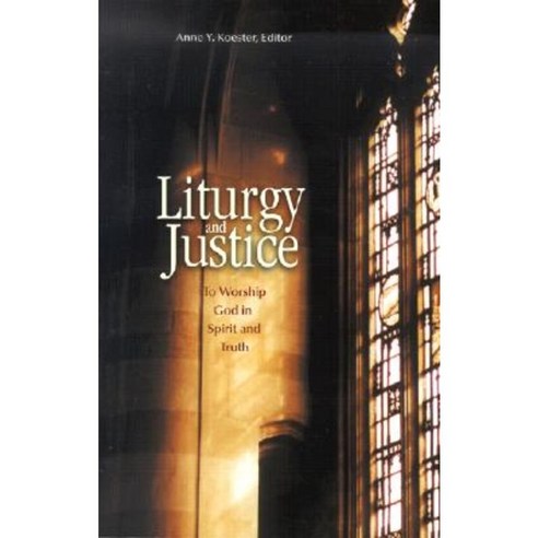 Liturgy and Justice: To Worship God in Spirit and Truth Paperback, Liturgical Press