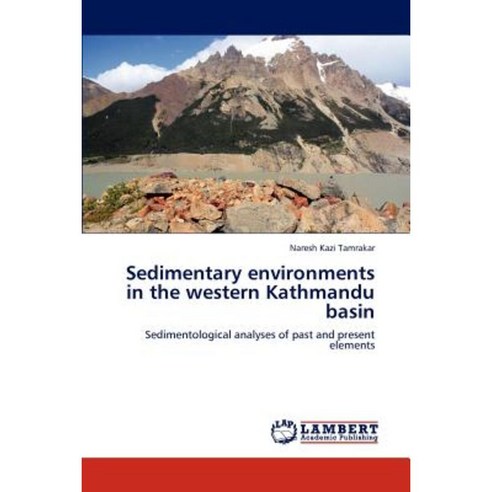 Sedimentary Environments in the Western Kathmandu Basin Paperback, LAP Lambert Academic Publishing