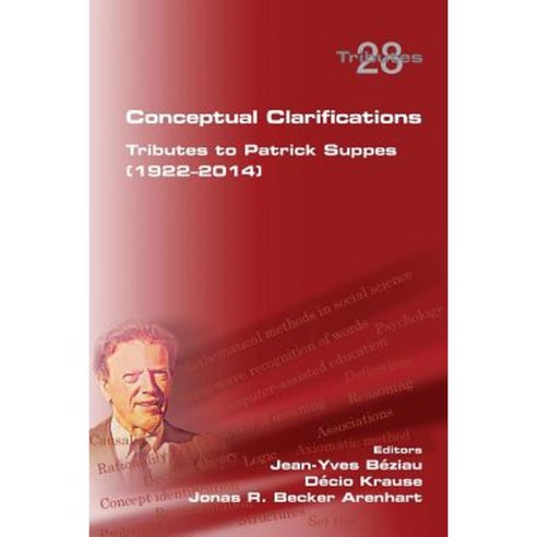 Conceptual Clarifications. Tributes to Patrick Suppes (1922-2014) Paperback, College Publications