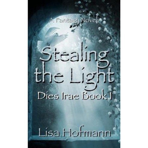 Stealing the Light: A Medieval Fantasy Paperback, Elisabeth Hofmann