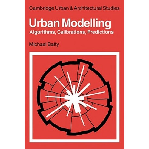 Urban Modelling: Algorithms Calibrations Predictions Paperback, Cambridge University Press