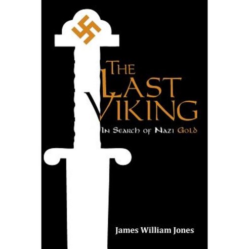 The Last Viking: In Search of Nazi Gold Paperback, iUniverse
