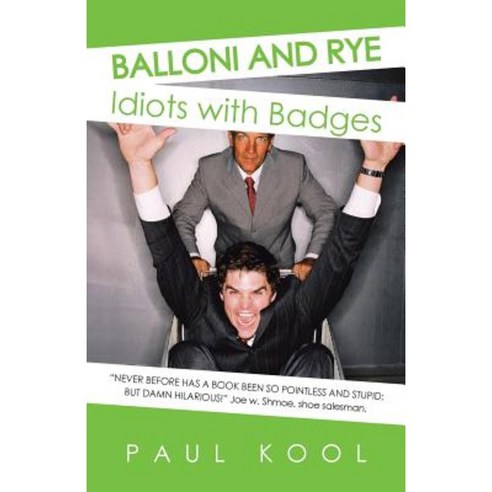 Balloni and Rye: Idiots with Badges Paperback, iUniverse